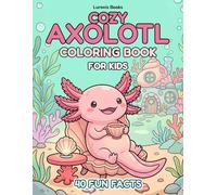 Cozy Axolotl Coloring Book: Cute Underwater Axolotl Adventures for Kids Ages 3-8