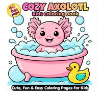 Cozy Axolotl Coloring Book for Kids: Cute, Fun & Easy Coloring Pages for Toddlers and Children | Big Simple Designs for Ages 3-6 (Cute and Cozy Critters Coloring Book Series for Kids)