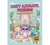 Cozy Axolotl Friends: A Bold and Easy Coloring Book for Kids and Adults with Simple, Cute Underwater Scenes for Relaxation and Fun