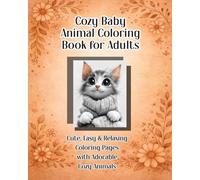 Cozy Baby Animal Coloring Book for Adults: Cute, Easy & Relaxing Coloring Pages with Adorable Cozy Animals