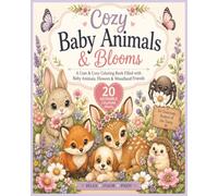 Cozy Baby Animals and Blooms: 20 Cute & Cozy Coloring Pages Filled with Baby Animals, Flowers & Woodland Friends
