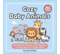 Cozy Baby Animals:: Baby Zoo Friends Coloring Book for Kids Ages 2-5 | 45+ Large Single-Sided Pages, Thick Bold Outlines for Little Hands - Lunar Petals’ Tiny Friends Series