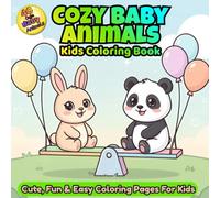 Cozy Baby Animals Coloring Book for Kids: Cute, Fun & Easy Coloring Pages for Kids Ages 3-6 - Adorable Baby Animals in Cozy Scenes for Relaxing, ... Cozy Critters Coloring Book Series for Kids)