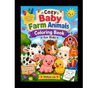 Cozy Baby Farm Animals Coloring Book for Kids Ages 3-6: Cute and Easy Farm Animal Coloring Pages for Toddlers and Preschoolers | Fun Cows, Piglets, Chicks, Lambs, Horses, Ducks, and More