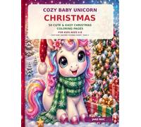 Cozy Baby Unicorn Christmas: 50 Cute & Easy Christmas Coloring Pages for Kids Ages 4-8 (Cozy Baby Unicorn Coloring Books)
