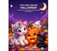 Cozy Baby Unicorn Halloween: 50 Cute, Easy and Relaxing Coloring Pages for Kids Ages 4-8 Featuring Sweet Unicorns, Rainbows, Stars and Magical Adventures (Cozy Baby Unicorn Coloring Books)