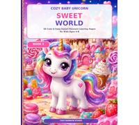 Cozy Baby Unicorn Sweet World: 50 Cute & Easy Seasonal Coloring Pages for Kids Ages 4-8 (Cozy Baby Unicorn Coloring Books)