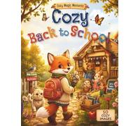 Cozy Back to School: A Cute Cozy Coloring Book with Woodland Animal Friends, Bold Lines, 50 Easy-to-Color Pages and Relaxing School Adventures (Cozy Magic Moments)
