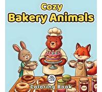 Cozy Bakery Animals Coloring Book: 50 Cute Animal Baking Scenes | Stress-Relieving Coloring Book for Adults | Perfect Cozy Gift for Animal Lovers and ... Cottagecore Nature & Animal Coloring Series)