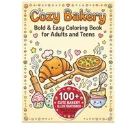 Cozy Bakery: Bold & Easy Coloring Book for Adults and Teens: Featuring Cute Sweet Treats and Comfy Pastries for Relaxation