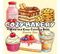 Cozy Bakery Coloring Book: 48 Bold & Easy Sweet Treats, Baking Tools & Cozy Café Scenes to Color