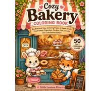 Cozy Bakery Coloring Book: Big Bold and Easy Coloring Pages of Sweet Treats, Fresh Bread, Cupcakes, Cookies, Pies, Donuts, and Cute Animal Bakers