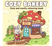Cozy Bakery: Coloring Book for Adults and Teens, Super Cute Designs of Cozy, Hygge Spaces for Relaxation (Cute and comfy coloring)