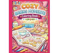 Cozy Baking Moments Coloring Book: Bold & Easy Cute Baking Pages for Relaxation and Stress Relief