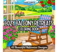 Cozy Balcony Retreats: 45 Beautifully Decorated Bohemian Balconies to Color and Relax - A Stunning Collection of Charming Outdoor Spaces for Creative ... & Charming Architecture Coloring Books)