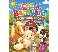 Cozy Barnyard Coloring Book: A Heartwarming Collection of Cute Farm Animals, Rustic Barns, Country Gardens, and Peaceful Rural Life for Adults, Teens, ... (Hope Haven Cozy Coloring Collection Series)