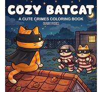 Cozy Batcat: A Cute Crimes Coloring Book for Adults and Teens: 40 Hand-Drawn, Silly Crime Scenes... Cat Lovers Coloring Pages for Stress Relief