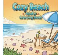 Cozy Beach Adults Coloring Book: Relaxing Ocean Scenes, Coastal Getaways, and Stress Relief Designs for Mindful Coloring