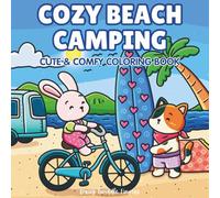 Cozy Beach Camping - Cute & Comfy Coloring Book: Bold & Easy Adult Coloring for Stress & Anxiety Relief - Vintage Camper, Beach Lounges, Kitchen Treats & Sunrise Coffee (Cute Coloring Escapes)