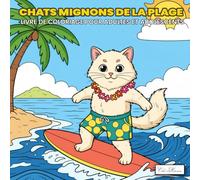 Cozy Beach Cats - Chats Mignons de la Plage Livre de coloriage pour adultes et adolescents: Carré, illustrations simples et charmantes d’un été tranquille, art doux pour se détendre et se recentrer