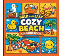 Cozy Beach Coloring Book for Adults: Bold and Easy Relaxing Summer Scenes, Cute Seaside Moments & Stress Relief Designs