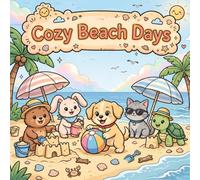 Cozy Beach Days Coloring Book: Cute & Easy Summer Beach Scenes with Adorable Animals, Sandcastles, Ocean Fun & Tropical Adventures