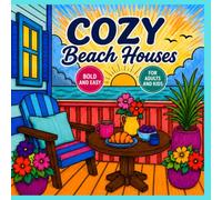 COZY BEACH HOUSES: COLORING BOOK FOR ADULTS.:70 SCENES OF RELAXING SEASIDE HOMES AND SUMMER MOMENTS