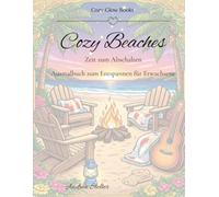 Cozy Beaches: Zeit zum Abschalten Ausmalbuch zum Entspannen für Erwachsene (Cozy-Reihe)