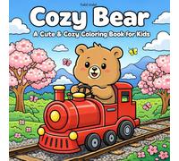 Cozy Bear: A Cute & Cozy Coloring Book for Kids: Coloring Book for kids and adults Featuring Little cozy Animal Friends Characters in Cozy Adventures for Relaxation (Cute & Easy Coloring)
