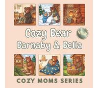 COZY BEAR - Barnaby & Bella: A Bold & Easy Coloring Book of 50 Cozy Bear Family Moments for the Whole Family to Enjoy Together (Cozy Moms Series)