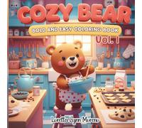 Cozy Bear: Bold and Easy Coloring Book Vol. 1 Bold Lines, Cozy Scenes, and Stress-Free Coloring Fun, Cute Cozy Bear Scenes for Relaxation and Fun: ... Adults, and Senior (Cozy Bear Coloring Books)