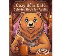 Cozy Bear Café: Coloring Book For Adults (Cozy Animal Café Series)