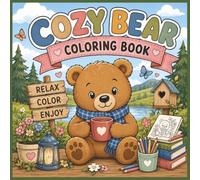 Cozy Bear Coloring Book: 40 Simple and Adorable Bear Scenes Featuring Reading, Baking, Gardening, Camping, Holidays, Seasons, and More