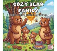 Cozy Bear Family Coloring Book: Cute Bear Family Adventures, Forest Life & Easy Fun Coloring Pages for Boys and Girls