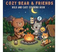 Cozy Bear & Friends Bold and Easy Coloring Book: 40 Cute Animal Characters, Fun Outdoor Adventures, Cozy Beach & Camping Scenes for Teens and Adults for Relaxation.