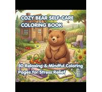 Cozy Bear Self-Care Coloring Book: 50 Relaxing & Mindful Coloring Pages for Stress Relief