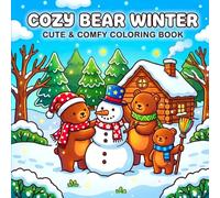 Cozy Bear Winter A Cute & Comfy Coloring Book for All Ages (Bold & Easy Designs for Stress Relief and Relaxation): Bold Monolinear Illustrations of ... Coloring Pages for Kids, Teens, and Adults
