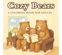 Cozy Bears: A Cozy Adult Coloring Book for Calm, Comfort, and Relaxation