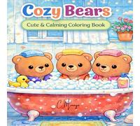 Cozy Bears: Cute & Calming Coloring Book (Cozy, Cute, & Calming)