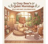 Cozy Bear's Quiet Mornings: Bold and Easy Coloring Book