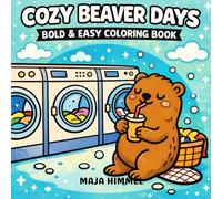 Cozy Beaver Days Bold & Easy Coloring Book for Kids & Adults: 40 Simple Nature Designs for Calm, Mindfulness, and Joy (Cozy Animal Days)