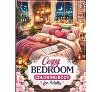 Cozy Bedroom Coloring Book for Adults: Cute, Relaxing Hygge Rooms for Stress Relief and Mindfulness: 50 Adorable and Easy-to-Color Cozy Spaces ... Aesthetic Interiors and Calm Hygge Vibes