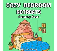 Cozy Bedroom Retreats Coloring Book: A Collection of Cute and Relaxing Cozy Room Spaces to Color (Cozy Spaces Coloring)