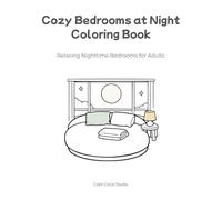 Cozy Bedrooms at Night Coloring Book: Relaxing Nighttime Bedrooms for Adults