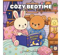 Cozy Bedtime Animal Friends Coloring Book: Relaxing Bunny & Bear Coloring Pages with Cozy Bedtime Moments, Moonlight, Stars, and Pajamas