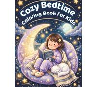 Cozy Bedtime Coloring Book for Kids: A Goodnight Cozy Girl Coloring Book Filled with Cute Bedtime Scenes, Sweet Dreams, Adorable Pets, and Relaxing Coloring Fun for Kids Ages 4-8