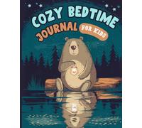 Cozy Bedtime Journal For Kids: Nighttime Diary With Prompts To Encourage Mindfulness, Creativity, Self-Reflection & Express Emotions.