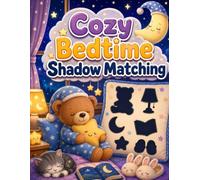 Cozy Bedtime Shadow Matching: A Calming Bedtime Activity Book to Boost Focus and Visual Skills