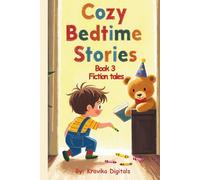 Cozy Bedtime Stories (Book 3- Fiction Tales): 7 stories | 5 Min reads | Vivid Images, morals & important life lessons brought together at one place (Bumble & Stumble Series)