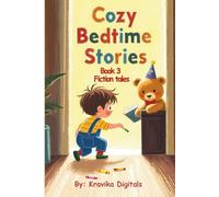 Cozy Bedtime Stories (Book 3- Fiction Tales): 7 stories | 5 Min reads | Vivid Images, morals & important life lessons brought together at one place (Bumble & Stumble Series)